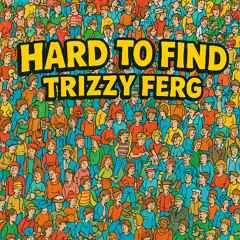 Trizzy Ferg - Hard to Find