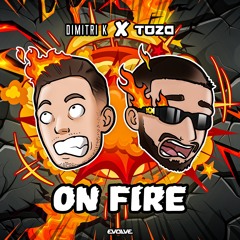 Dimitri K & TOZA - ON FIRE