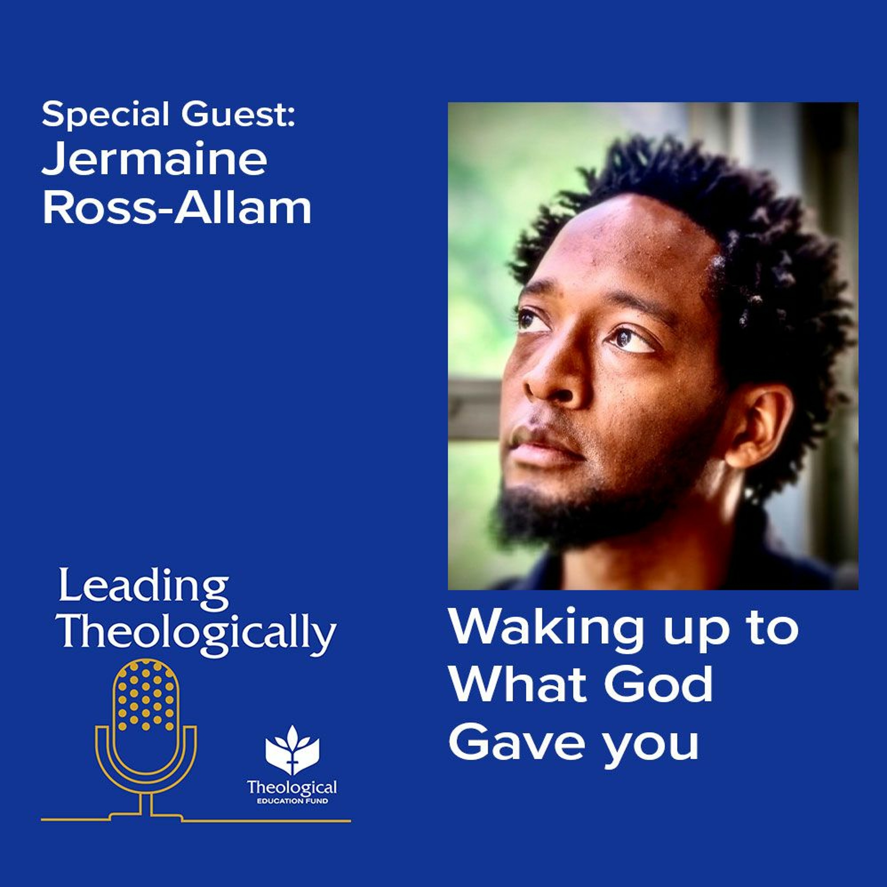 Waking up to What God Gave You with Jermaine Ross-Allam episode artwork