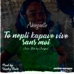 ABIGAELLE - TO NEPLI KAPAV VIVE SANS MOI  {Funky Bros & Jay Son Records}