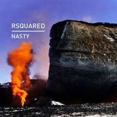 RSquared - Nasty (Original Mix)