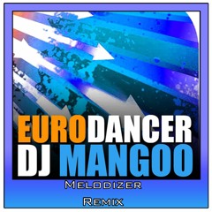 DJ Mangoo - Eurodancer (Melodizer Remix)