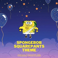 SpongeBob SquarePants Theme Song（Comao Bootleg）