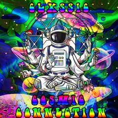 Clxssic - Cosmic Connection (Psy Chill )