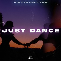 Level 8, Guz Hardy & J Luke - Just Dance