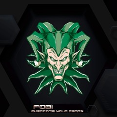 Fobi - Overcome Your Fears ( Coming Soon on Green Wizards Records )