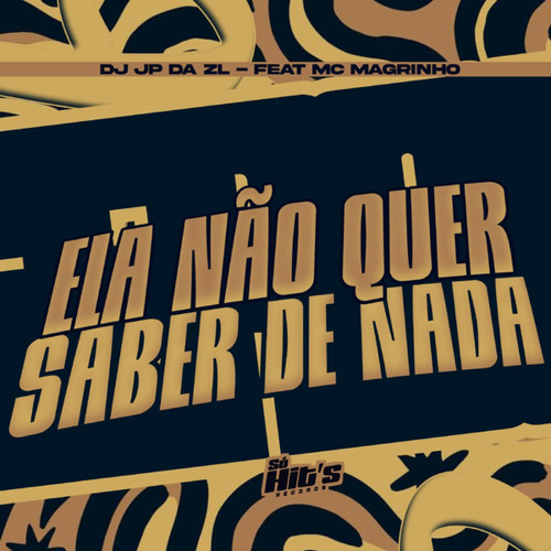 Ela Não Quer Saber de Nada (feat. Mc Magrinho)