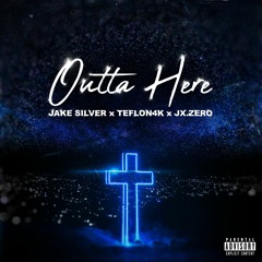 Outta Here (feat. Jx.Zero & Teflon4K)