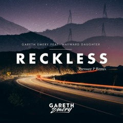 Gareth Emery Ft. Wayward Daughter - Reckless (Pressure P)