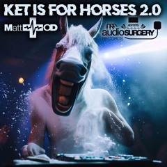 MATT OD - KET IS FOR HORSES 2.0  OUT NOW!