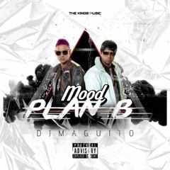 MOOD PLAN B PROD DJ MAGUITO