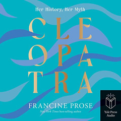 View EPUB 📥 Cleopatra: Her History, Her Myth by  Francine Prose,Katherine Fenton,Yal