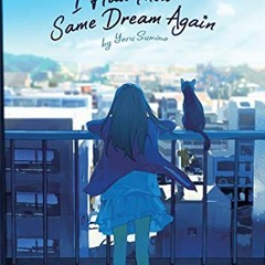 download KINDLE 📚 I Had That Same Dream Again (Novel) by  Yoru Sumino EPUB KINDLE PD