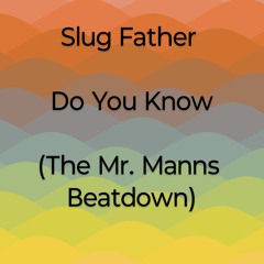 Do You Know (The Mr. Manns Beatdown) CLIP - Now @ mrmanns.bandcamp.com