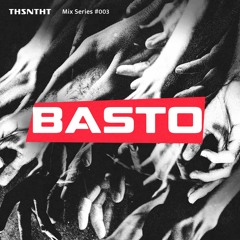 THSNTHT MIX SERIES #003 BASTO