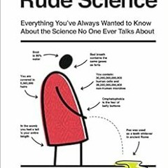 [View] EPUB KINDLE PDF EBOOK Rude Science: Everything You Want to Know About the Science No One Ever