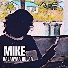 Mike - Kalaayaa Nulaa (Cover)