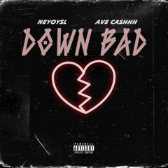 Down Bad (Feat. AveCashhh)