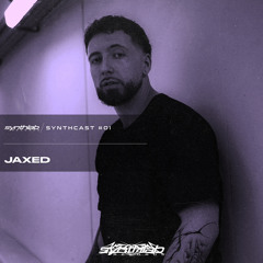 SYNTHCAST #01 - JAXED