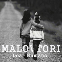Malovtori - Dear Humans MIX