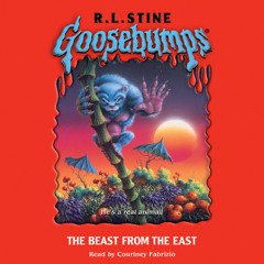 Goosebumps Originals # 43:  The Beast from the East - Audiobook Clip