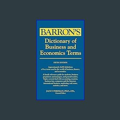 Stream [R.E.A.D P.D.F] ⚡ Dictionary of Business and Economic Terms  (Barron's Business Dictionaries) [PDF by Rahejawonderly | Listen online for  free on SoundCloud