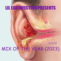 LIL EAR INFECTION - MIX OF THE YEAR (2023)