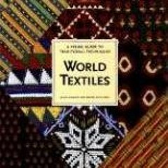 [READ] PDF EBOOK EPUB KINDLE World Textiles: A Visual Guide to Traditional Techniques