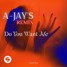 Lucas & Steve - Do You Want Me (A - Jay's Remix)