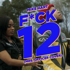 Mike Hart - F*ck 12 (Mrs. Officer Cover)