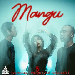 Fourtwnty - Mangu  [ Alel Twnis Edit ]