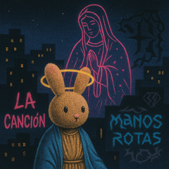 La Cancion x Manos Rotas - legel mashup filtrado