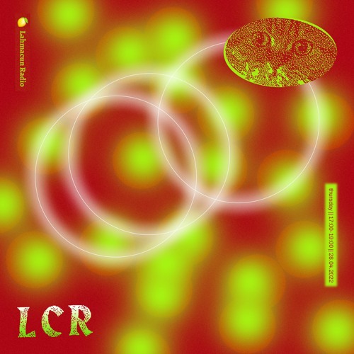 LCR @ Lahmacun Radio /// Hot Crocs Buns /// [28.04.22.]