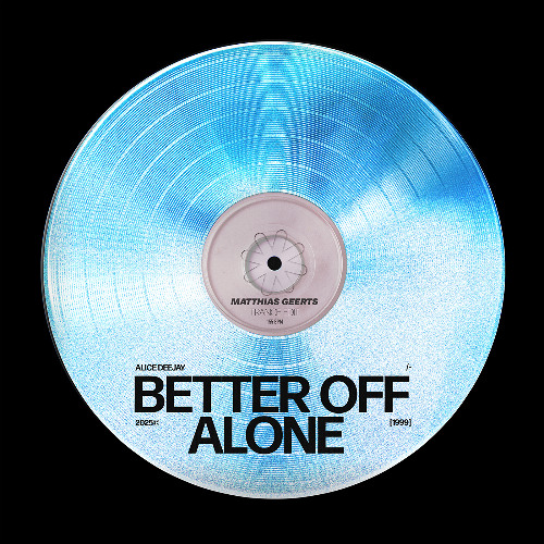 Alice Deejay - Better Off Alone (Matthias Geerts Re-Work) Free DL