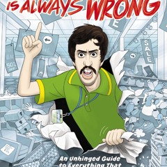 read the customer is always wrong: an unhinged guide to everything that suc