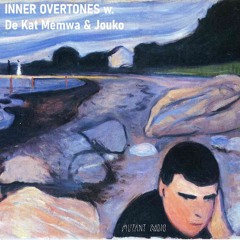 Mutant Radio - Inner Overtones w/ De Kat Memwa & Jouko [24.09.2024]