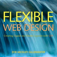 Access EPUB 📒 Flexible Web Design: Creating Liquid and Elastic Layouts With CSS by