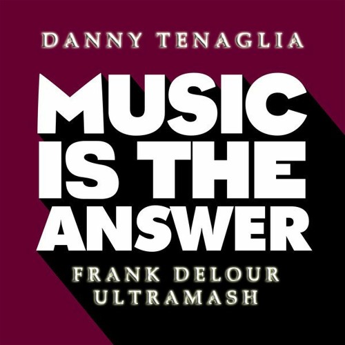 Music Is The Answer (Frank Delour Ultramash)