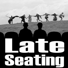 Late Seating 140: The Seventh Seal
