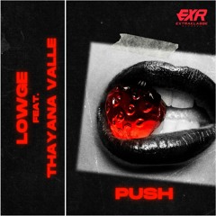 Lowge Ft. Thayana Valle - Push (Extended Mix)