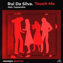 Rui Da Silva - Touch Me (ANARQIA BOOTLEG MIX) [Free Download]