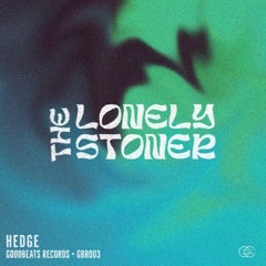 Hedge - THE LONELY STONER [goodbeats Records]