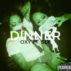 Oxy + Sly - dinner (prod. doublemulti + polvwbeats)