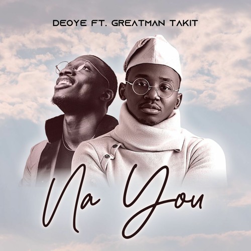 Stream episode Deoye Ft. Greatman Takit - Na you.mp3 by Usherloaded  Entertainment podcast | Listen online for free on SoundCloud