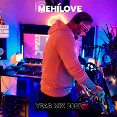 MEHÍLOVE - YEAR MIX 2025