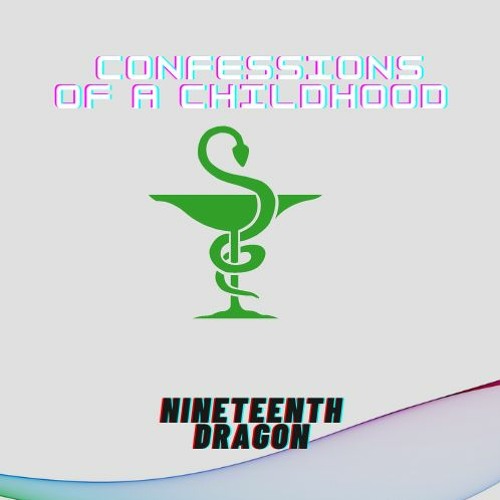 Nineteenth Dragon - Confessions Of A Childhood