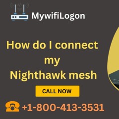 How Do I Connect My Nighthawk Mesh Call +1-800-413-3531