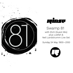 Swamp 81 with Etch (Guest Mix) plus Loefah & Neil Landstrumm Live Set - 24 May 2020