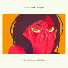 Hev Abi - Alam Mo Ba Girl (Earl of Manila Lo-Fi Remix)
