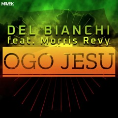 DEL BIANCHI Feat. Morris Revy - OGO JESU (Original Mix)